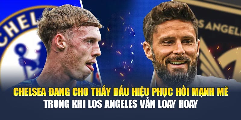 Soi Kèo Bóng Đá Chelsea Vs Los Angeles Từ damacdubai.in.net 1 Chelsea đang cho thấy dấu hiệu phục hồi mạnh mẽ trong khi Los Angeles vẫn loay hoay