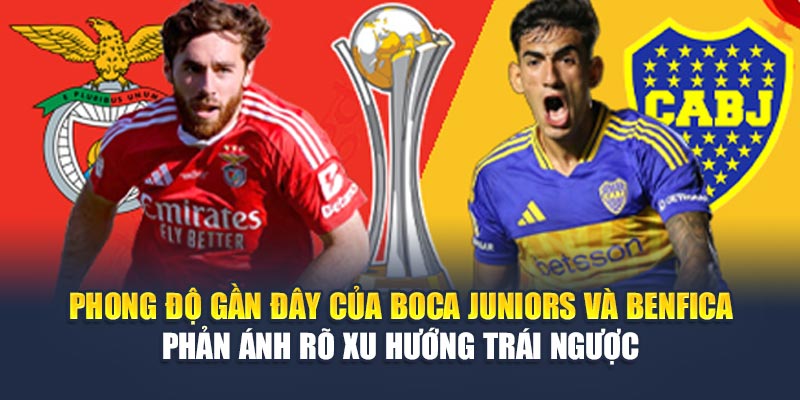 Soi Kèo Bóng Đá Boca Juniors Vs Benfica Tại damacdubai.in.net 1 Phong độ gần đây của Boca Juniors và Benfica phản ánh rõ xu hướng trái ngược