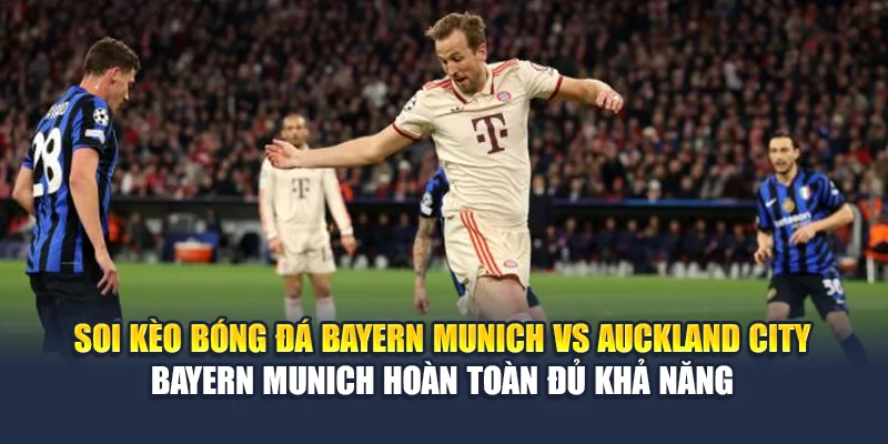Soi Kèo Bóng Đá Bayern Munich vs Auckland City Từ damacdubai.in.net 3 Soi kèo bóng đá Bayern Munich vs Auckland City - Bayern Munich hoàn toàn đủ khả năng