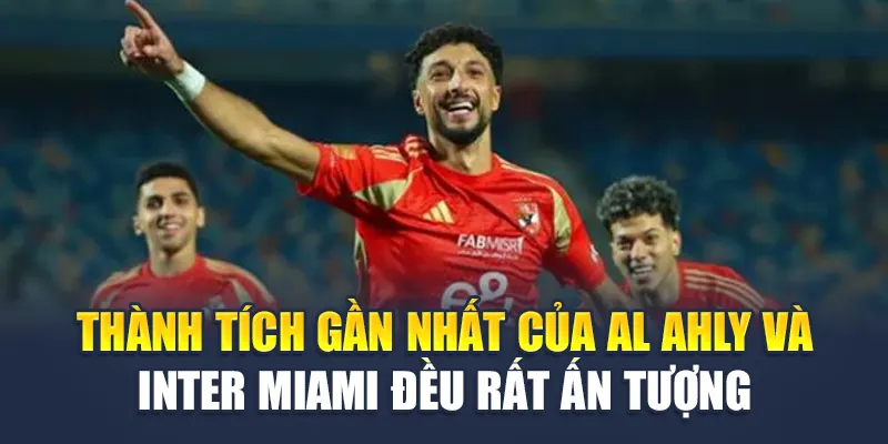 Soi Kèo Bóng Đá Al Ahly Vs Inter Miami - Từ damacdubai.in.net 1 Thành tích gần nhất của Al Ahly và Inter Miami đều rất ấn tượng